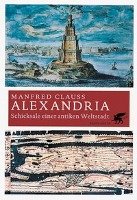 Alexandria. Eine antike Weltstadt Clauss Manfred