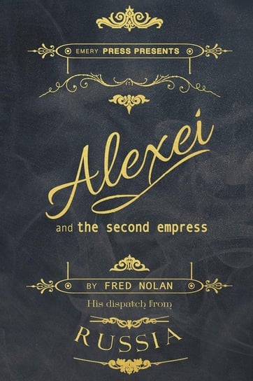 Alexei and the Second Empress Nolan Fred