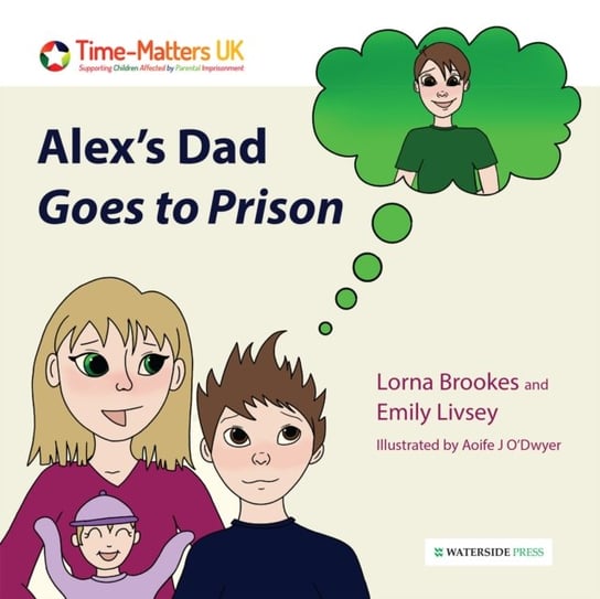 Alexs Dad Goes to Prison Lorna Brookes, Emily Livsey