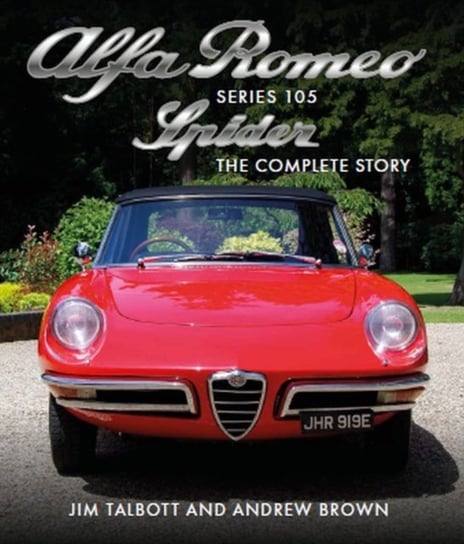 Alfa Romeo 105 Series Spider: The Complete Story Opracowanie zbiorowe