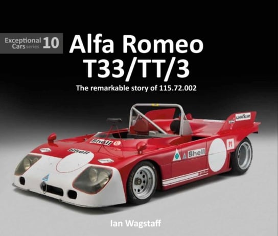 Alfa Romeo T33TT3: The remarkable history of 115.72.002 Ian Wagstaff