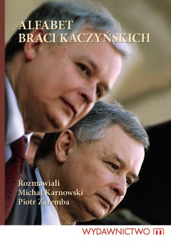 Alfabet braci Kaczyńskich Karnowski Michał, Zaremba Piotr