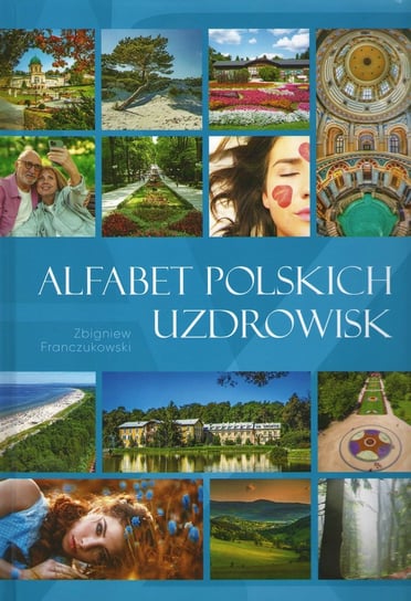 Alfabet polskich uzdrowisk Franczukowski Zbigniew