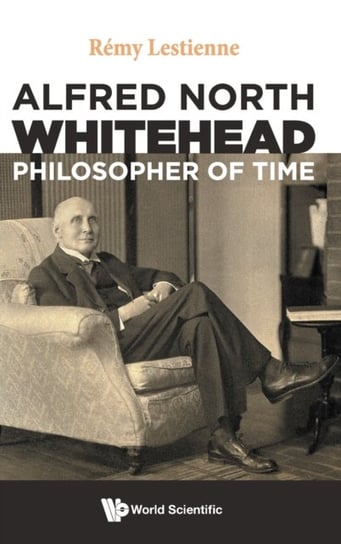 Alfred North Whitehead, Philosopher Of Time Opracowanie zbiorowe