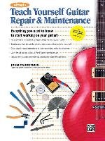 Alfred's Teach Yourself Guitar Repair & Maintenance: Everything You Need to Know to Start Working on Your Guitar! Carruthers John