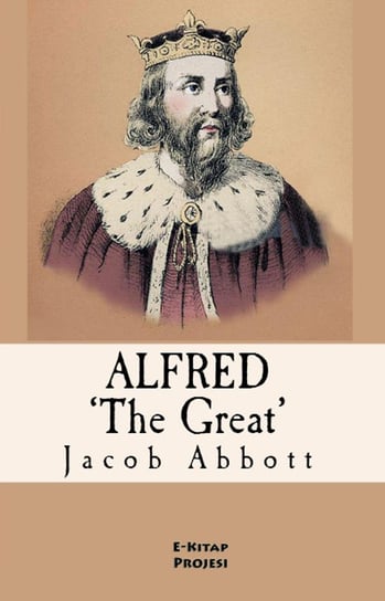 Alfred the Great Jacob Abbott