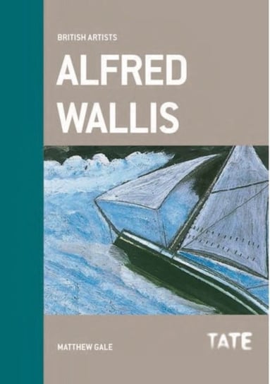 Alfred Wallis (British Artists) Matthew Gale