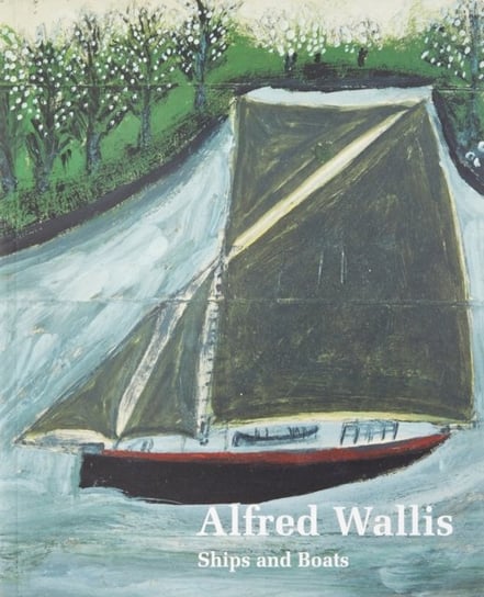 Alfred Wallis Ships & Boats Elizabeth Fisher