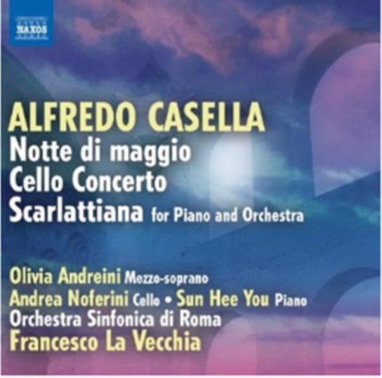 Alfredo Casella: Notte Di Maggio/Cello Concerto/Scarlattiana Various Artists