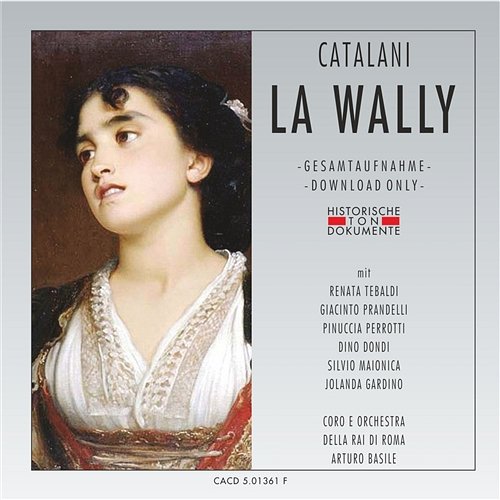 Alfredo Catalani: La Wally Orchestra Della Rai Di Roma, Coro Della Rai Di Roma, Arturo Basile