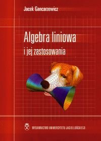 Algebra liniowa i jej zastosowania Gancarzewicz Jacek