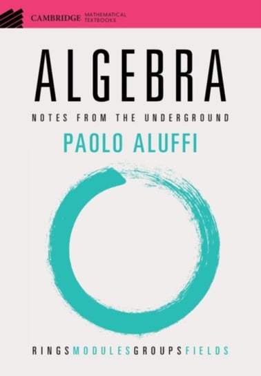 Algebra. Notes from the Underground Opracowanie zbiorowe