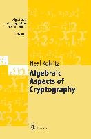 Algebraic Aspects of Cryptography Koblitz Neal