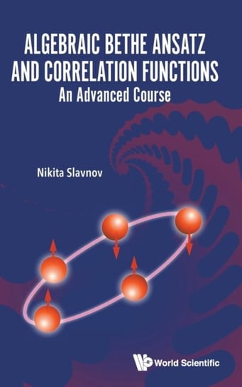 Algebraic Bethe Ansatz And Correlation Functions: An Advanced Course Opracowanie zbiorowe