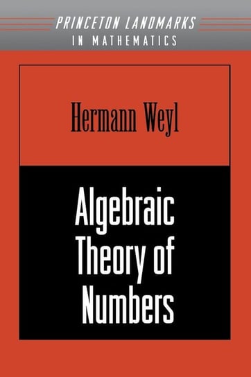 Algebraic Theory of Numbers. (AM-1), Volume 1 Weyl Hermann
