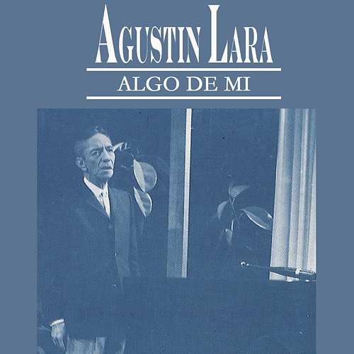 Algo de Mí Agustín Lara