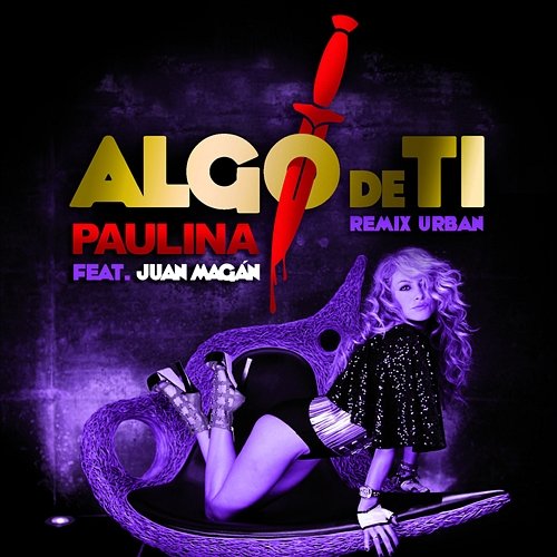 Algo De Ti Paulina Rubio feat. Juan Magán