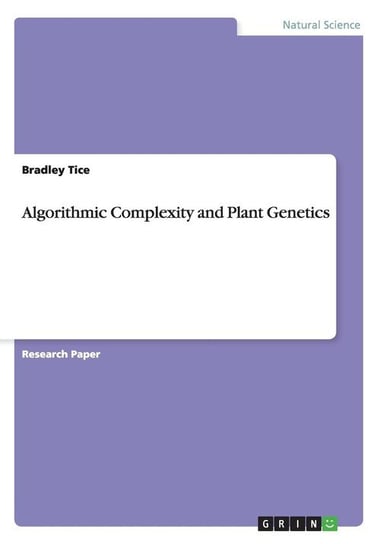 Algorithmic Complexity and Plant Genetics Tice Bradley