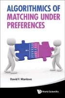 Algorithmics of Matching Under Preferences Manlove David
