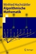 Algorithmische Mathematik Hochstattler Winfried