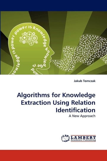Algorithms for Knowledge Extraction Using Relation Identification Tomczak Jakub