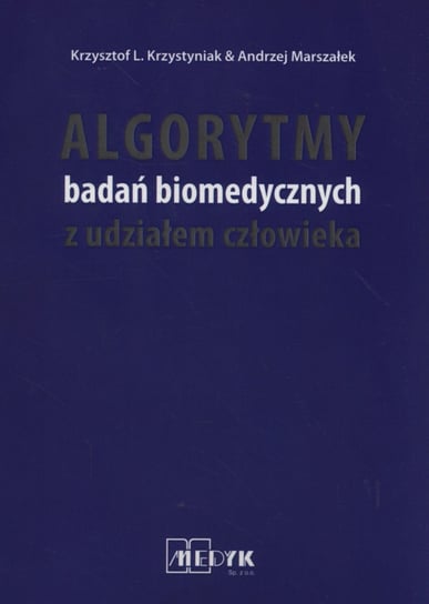 Algorytmy badań biomedycznych z udziałem człowieka Krzystyniak Krzysztof L., Marszałek Andrzej