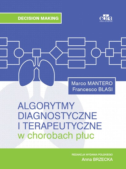 Algorytmy diagnostyczne i terapeutyczne w chorobach płuc Mantero Marco, Blasi Francesco