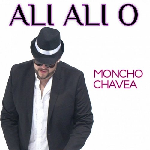 Ali Ali O Moncho Chavea