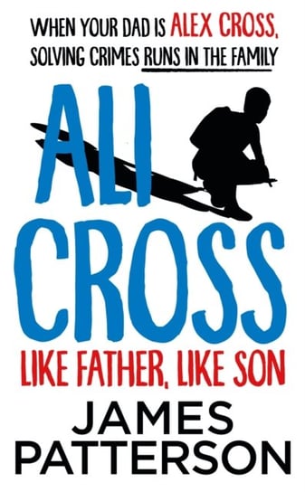 Ali Cross: Like Father, Like Son Patterson James