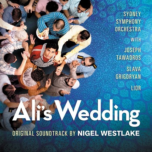 Ali’s Wedding Sydney Symphony Orchestra, Nigel Westlake