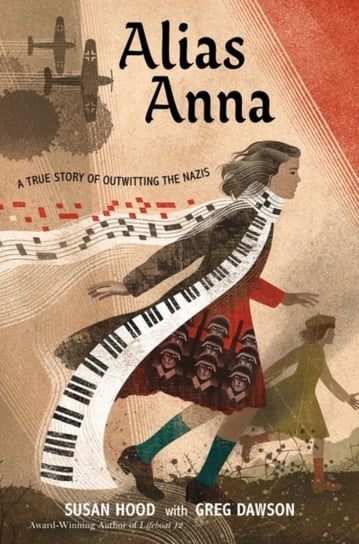 Alias Anna: A True Story of Outwitting the Nazis Hood Susan, Greg Dawson