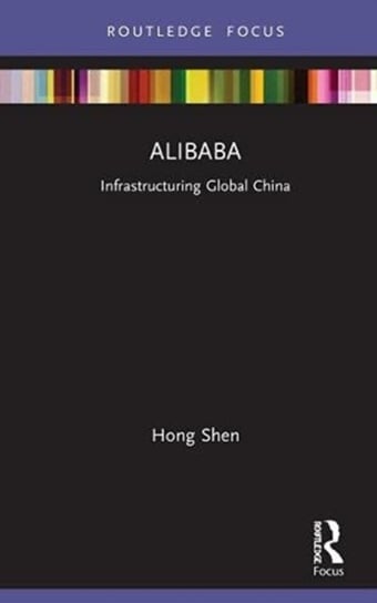 Alibaba: Infrastructuring Global China Hong Shen