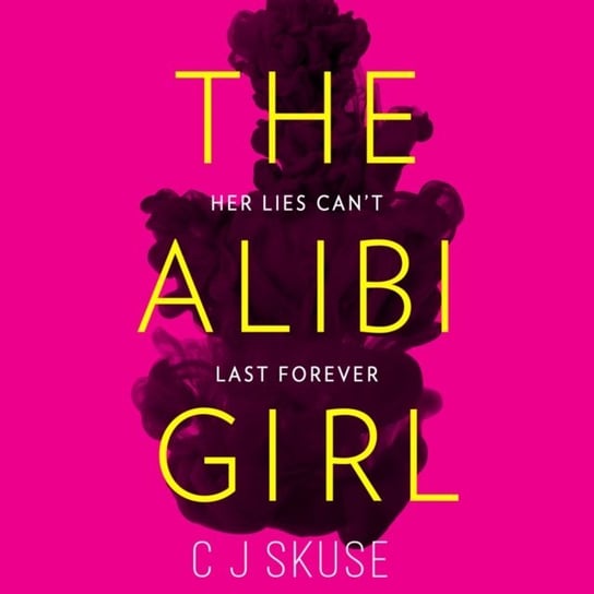 Alibi Girl: The funny, twisty crime thriller of 2020 that will keep you guessing from the bestselling author of SWEETPEA Skuse C.J.