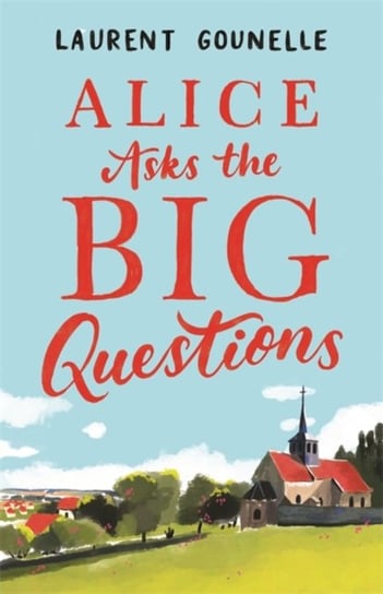Alice Asks the Big Questions Gounelle Laurent