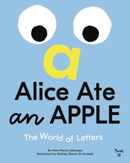 Alice Ate an Apple The World of Letters AnneMarie Labrecque