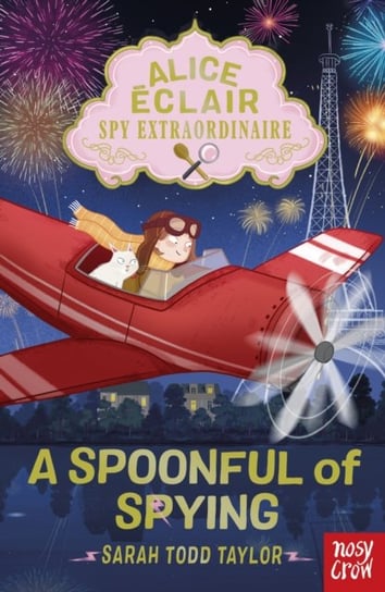 Alice Eclair, Spy Extraordinaire! A Spoonful of Spying Sarah Todd Taylor
