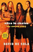 Alice in Chains: The Untold Story Sola David