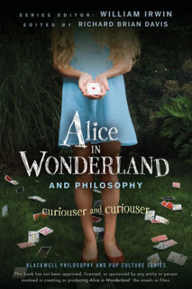 Alice in Wonderland and Philosophy Irwin William