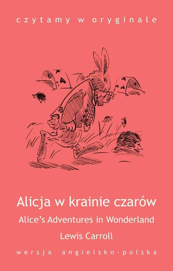 Alice's Adventures in Wonderland / Alicja w krainie czarów Carroll Lewis