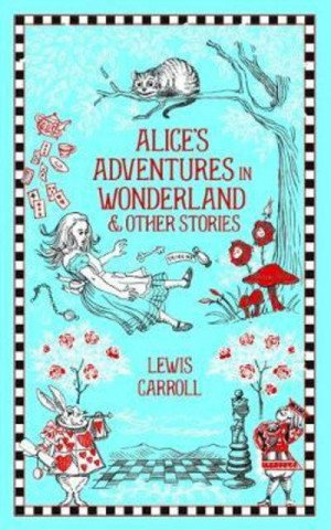 Alice's Adventures in Wonderland and Other Stories Carroll Lewis