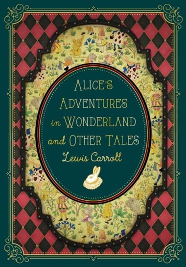 Alice's Adventures in Wonderland and Other Tales Lewis Carroll