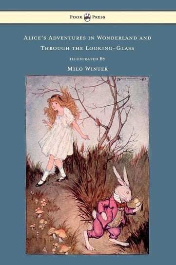 Alice's Adventures in Wonderland and Through the Looking-Glass - Illustrated by Milo Winter Carroll Lewis