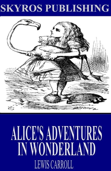 Alice’s Adventures in Wonderland Carroll Lewis