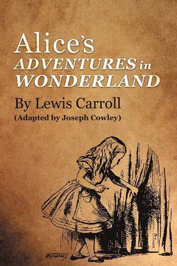 Alice's Adventures in Wonderland by Lewis Carroll Cowley Joseph