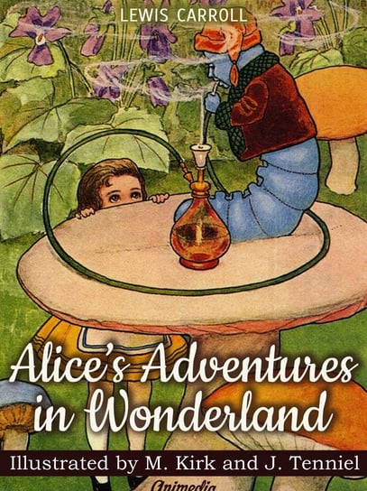 Alice’s Adventures in Wonderland (Illustrated) Carroll Lewis