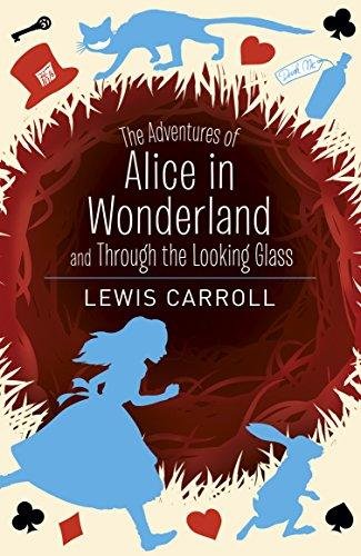 Alice's Adventures in Wonderland & Through the Looking Glass Carroll Lewis