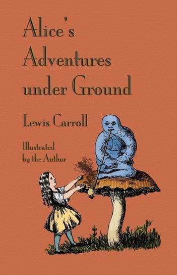 Alice's Adventures Under Ground Carroll Lewis