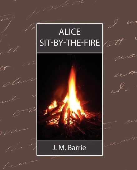 Alice Sit-By-The-Fire Barrie James Matthew