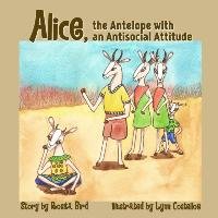 Alice, the Antelope with an Antisocial Attitude Bird Rosita