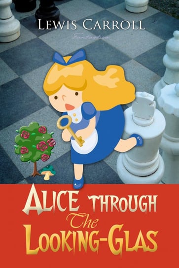 Alice Through the Looking-Glass Carroll Lewis